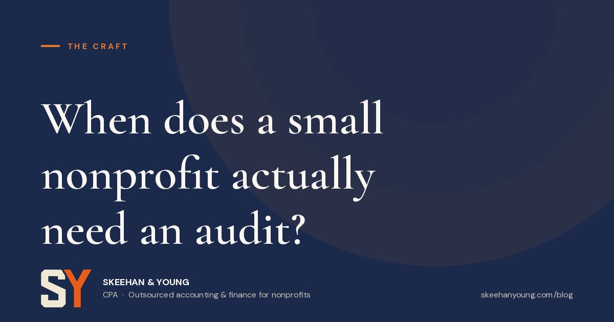 When does a small nonprofit actually need an audit?